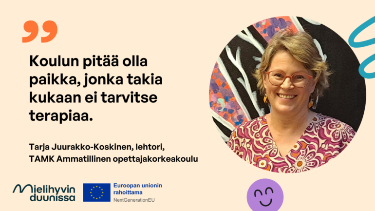 Tarja Juurakko-Koskisen kasvokuva ja lainaus artikkelista ".Koulun pitää olla paikka, jonka takia kukaan ei tarvitse terapiaa."